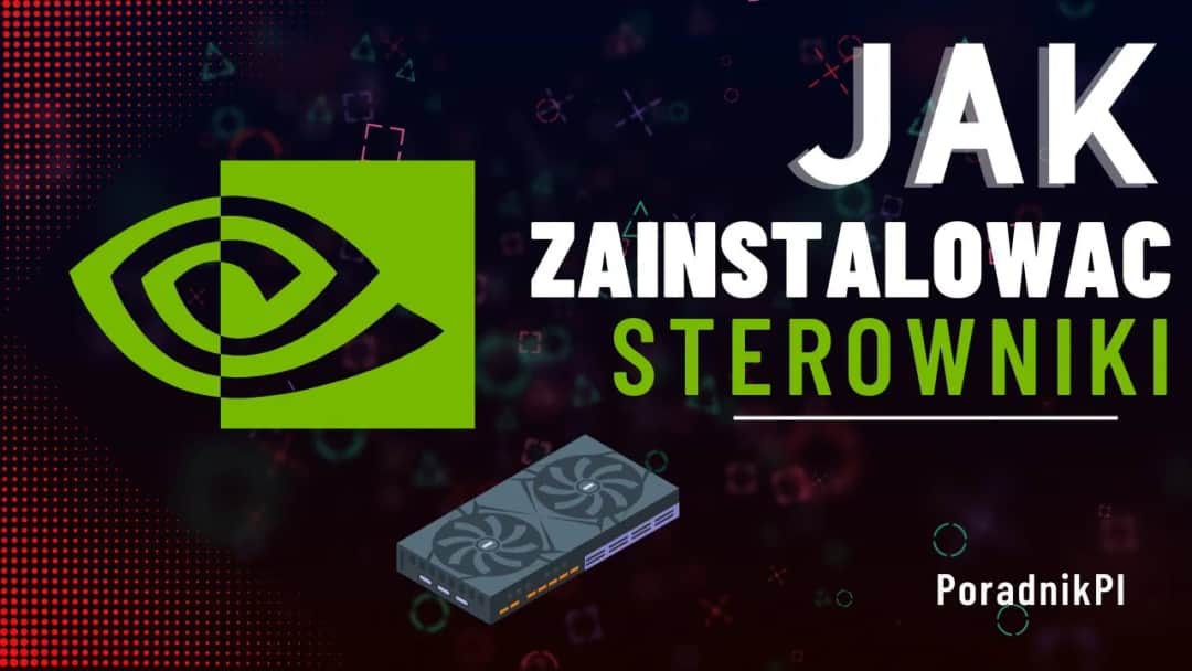 Jak zaktualizować sterowniki karty graficznej? Poradnik eksperta.