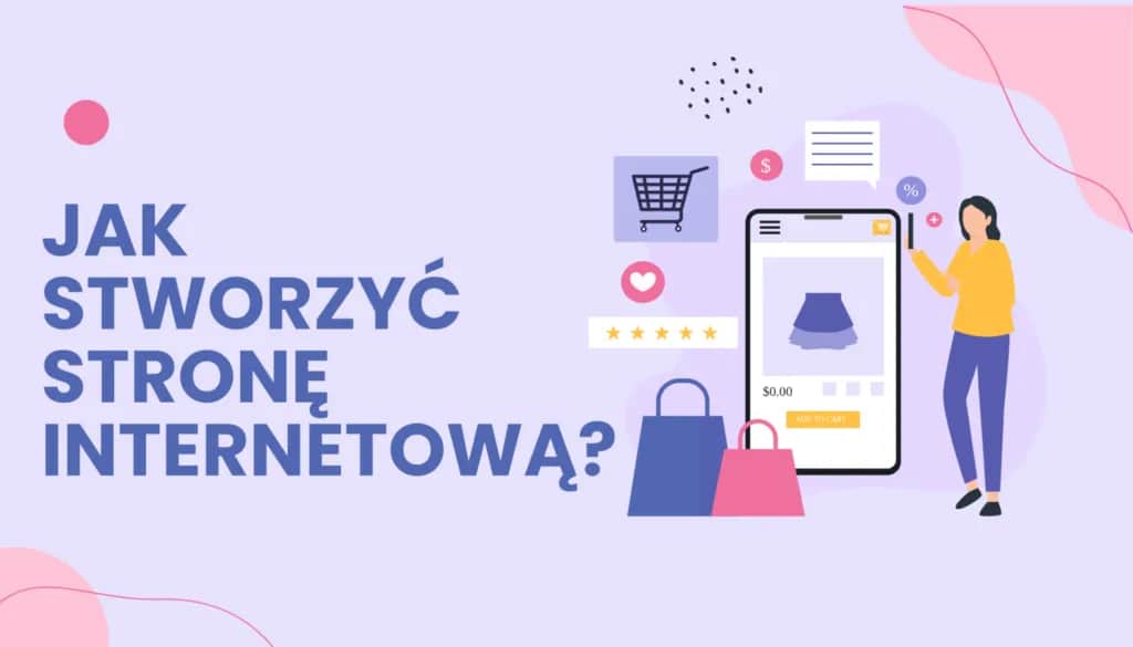 Jak stworzyć stronę internetową? Przewodnik krok po kroku i koszty