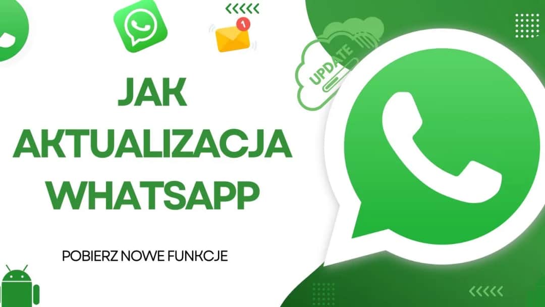 Aktualizacja WhatsApp: Jak szybko zyskać nowe funkcje i bezpieczeństwo?